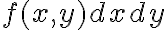 f(x,y) dx dy