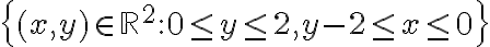 \displaystyle \left\{(x,y)\in \mathbb{R}^2: 0 \leq y \leq 2, y-2 \leq x \leq 0 \right\}