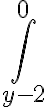 \displaystyle\int_{y-2}^0