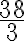 \displaystyle \frac{38}{3}