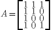 A=\left[\begin{matrix} 1&1&1\\ 1&1& 0\\1&0&0\\ 1&0&1\end{matrix}\right] 