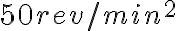 50 rev/min^{2}