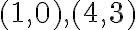 (1,0), (4,3)