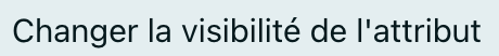 Changer la visibilité de l'attribut
