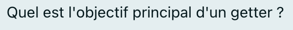 Quel est l'objectif principal d'un getter ?
