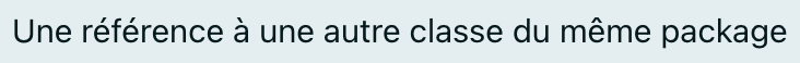 Une référence à une autre classe du même package