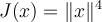 J(x)=\|x\|^4