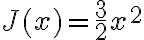 
J(x) = \frac32 x^2
