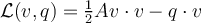 
{\cal L}(v,q) = \frac12 Av\cdot v - q\cdot v 
