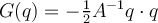 G(q)= -\frac12 A^{-1}q\cdot q