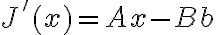 
J'(x) = Ax - Bb
