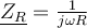  \underline{Z_R}=\frac{1}{j\omega R} 