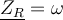  \underline{Z_R}=\omega 