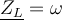  \underline{Z_L}=\omega 