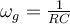  \omega_g=\frac{1}{RC} 