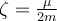  \zeta=\frac{\mu}{2m} 