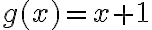 g(x)=x+1