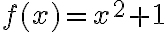 f(x)=x^2+1