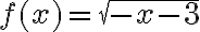 f(x)=\sqrt{-x-3}