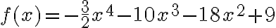 f(x)=-\frac{3}{2}x^4-10x^3-18x^2+9