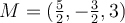 M=(\frac{5}{2},-\frac{3}{2}, 3)