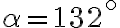 \alpha= 132^\circ