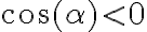 \cos(\alpha) < 0