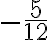 -\frac{5}{12}