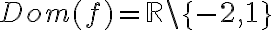 Dom(f)=\mathbb{R}\setminus \{-2,1\}