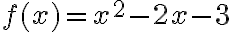 f(x)=x^2-2x-3