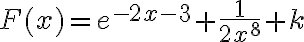 F(x)=e^{-2x-3}+\frac{1}{2x^8}+k