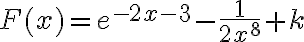 F(x)=e^{-2x-3}-\frac{1}{2x^8}+k