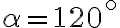 \alpha=120^\circ