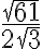 \displaystyle{\frac{\sqrt{61}}{2\sqrt{3}}}