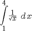 \int\limits_{1}^{4} \frac{1}{\sqrt{x}}\ dx