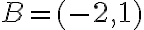 B=( -2, 1)