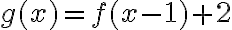 g(x)=f(x-1)+2