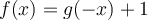 f(x)=g(-x)+1