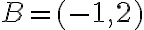 B=(-1,2)