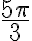 \frac{5\pi}{3}