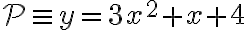 {\cal P}\equiv y= 3x^2+x+4