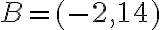 B=(-2,14)