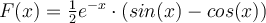 F(x)=\frac{1}{2} e^{-x} \cdot \left(sin(x)-cos(x)\right)