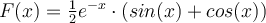 F(x)=\frac{1}{2} e^{-x} \cdot \left(sin(x)+cos(x)\right)