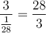 \displaystyle{\frac{3}{\frac{1}{28}}=\frac{28}{3}}