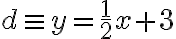 d\equiv y= \frac{1}{2}x+3