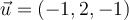\vec{u}=(-1,2,-1)
