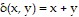δ(x, y) = x + y