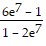 (6(e) with superscript (7) - 1/1 - 2(e) with superscript (7))