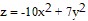 z = -10(x) with superscript (2) + 7(y) with superscript (2)
